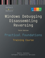 Practical Foundations of Windows Debugging, Disassembling, Reversing: Training Course, Third Edition 1912636476 Book Cover