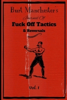 Burt Manchester's Journal Of Fuck Off Tactics & Reversals Vol. I: Funny Mock Vintage Style Blank Journal 1697940021 Book Cover