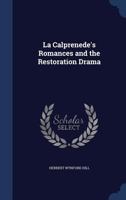 La Calprenede's Romances And The Restoration Drama: The Romances 1018540814 Book Cover
