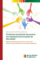 Vivências escolares de jovens em situação de privação de liberdade: Representações dos alunos acerca da escola, dos professores e da aprendizagem 6202407530 Book Cover