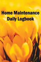 Home Maintenance Daily Logbook: Handyman Tracker To Record of Maintenance for Date, Phone, Sketch Detail, System Appliance 180386107X Book Cover