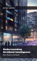 Understanding Artificial Intelligence:: Past, Present, and Future B0DYVN4YYP Book Cover