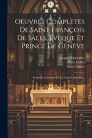 Oeuvres Complètes De Saint François De Sales, Evèque Et Prince De Genève: Sermons. L'etendard De La Croix. Opuscules... 1022314505 Book Cover