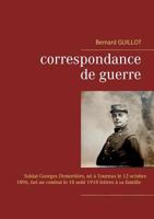 Correspondance de guerre: Soldat Georges Demortière né à Tournus le 12/10/1896, tué au combat le 18/08/1918 lettres à sa famille 2322082570 Book Cover