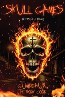 Skull Games: The First of a Trilogy 0692672451 Book Cover