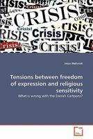 Tensions between freedom of expression and religious sensitivity: What is wrong with the Danish Cartoons? 3639302567 Book Cover