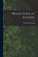 Wood Folk at School. Wood Folk Series Book Four 1017292892 Book Cover