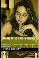 Xadrez passo a passo volume 2:: Jogue como a campeã mundial Fide Antoaneta Stefanova B08NVNKJTW Book Cover