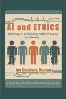 AI and Ethics: Adopting AI Technology Without Losing Our Humanity B0GMFLLTWP Book Cover