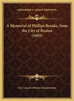 A Memorial of Phillips Brooks From the City of Boston 1164539310 Book Cover