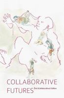 Collaborative Futures: A Book About the Future of Collaboration, Written Collaboratively 098447501X Book Cover
