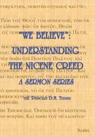 We Believe: Understanding the Nicene Creed 1775106233 Book Cover