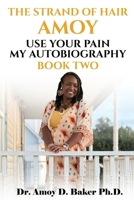 Strand of Hair Amoy : Use Your Pain My Autobiography 1631031392 Book Cover