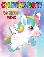Unicorn Coloring Book mini: Activity kids Books for Improves fine motor skills 1798625423 Book Cover