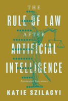 Rule of Law after Artificial Intelligence : Automated Narratives 0226851702 Book Cover