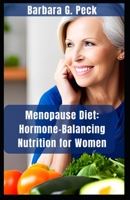 Menopause Diet: Hormone-Balancing Nutrition for Women B0CD91YL52 Book Cover