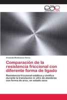 Comparacion de La Resistencia Friccional Con Diferente Forma de Ligado 3659074330 Book Cover