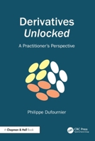Derivatives Unlocked: A Practitioner’s Perspective 1032780061 Book Cover