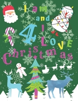 I am 4 and I Love Christmas: I am Four and I Love Christmas Coloring Book with Sketching Pages Every 4th Page. Great for Hours of Fun Coloring Doodling and Drawing. 1705913172 Book Cover