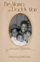 Big Mama and Daddy Man: Treasured Memories 1685566235 Book Cover