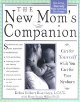 The New Mom's Companion: Care for Yourself While You Care for Your Newborn 1402200145 Book Cover