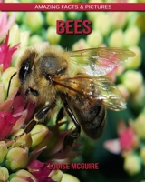 Bees: Amazing Facts & Pictures B088BHTTYN Book Cover