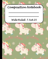 Wide Ruled Composition Notebook: Wide Ruled Line Paper Journal Notebook: Magical Christmas Unicorn Blank lined Writing book Workbook for  Elementary school kids Teens Elderly 1700460870 Book Cover