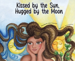 Kissed by the Sun, Hugged by the Moon 1643788329 Book Cover