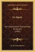 Le Japon: Son Organisation Economique Et Sociale (1905) 2329689179 Book Cover