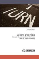 A New Direction: Strategic Marketing in Small Businesses Case; Big Agenda Coaching 3838338995 Book Cover