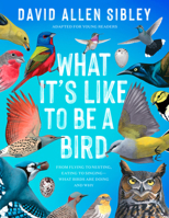 What It's Like to Be a Bird (Adapted for Young Readers): From Flying to Nesting, Eating to Singing--What Birds Are Doing, and Why 0593430190 Book Cover