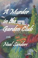 A Murder in the Garden Club: Introducing Liz Phillips and Detective John Flynn 1466476060 Book Cover