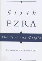 Sixth Ezra: The Text and Origin 0195112016 Book Cover