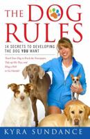 The Dog Rules: 14 Secrets to Developing the Dog YOU Want 1416588655 Book Cover