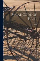 Rural Code of Haiti: Gendarmerie d'Haiti (Classic Reprint) 101471561X Book Cover