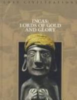 Incas: Lords of Gold and Glory (Lost Civilizations)