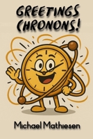 Greetings Chronons B0GLYVZPLF Book Cover