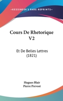 Cours De Rhetorique V2: Et De Belles Lettres (1821) 1166802078 Book Cover