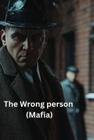 The Wrong person (Mafia) B0DSDPNGJX Book Cover