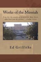 Works of the Messiah: Thru Psalms, Parables, and MIracles 1542471451 Book Cover