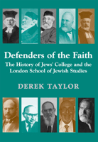 Defenders of the Faith: The History of Jews' College and the London School of Jewish Studies 1910383120 Book Cover