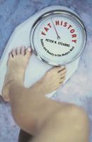 Fat History: Bodies and Beauty in the Modern West 0814798241 Book Cover