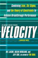Velocity: Combining Lean, Six Sigma and the Theory of Constraints to Achieve Breakthrough Performance - A Business Novel 1439158924 Book Cover