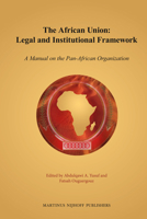 The African Union: Legal and Institutional Framework: A Manual on the Pan-African Organization 900422100X Book Cover