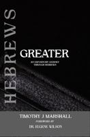 GREATER: An Expository Journey Through Hebrews B0GQPQ9469 Book Cover