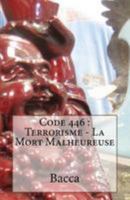 Code 446 : Terrorisme - La Mort Malheureuse 1530926572 Book Cover