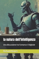 La natura dell'intelligenza: Una discussione tra l'umano e il digitale B0BTRFRBPG Book Cover