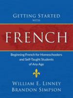 Getting Started with French: Beginning French for Homeschoolers and Self-Taught Students of Any Age 1626110050 Book Cover