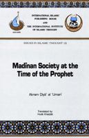 Madinan Society at the Time of the Prophet: Its Characteristics and Organization/Issues in Islamic Thought (3 : I) 0912463368 Book Cover