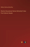 Electric Educational Series McGufeyf's New First Eclectic Reader 3385390389 Book Cover